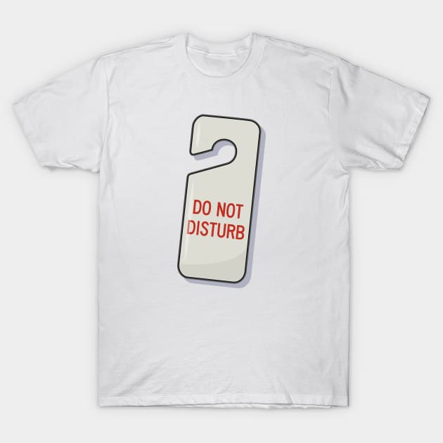 Do Not Disturb sign T-Shirt by Phil Tessier